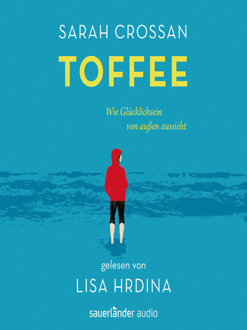 Title details for Toffee--Wie Glücklichsein von außen aussieht (Ungekürzte Lesung) by Sarah Crossan - Available